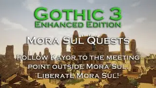 Gothic 3 - Follow Kayor to the meeting point outside Mora Sul - Liberate Mora Sul! - Mora Sul Quests