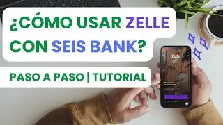 &iquest;C&Oacute;MO USAR ZELLE CON SEIS BANK? | TUTORIAL PASO A PASO