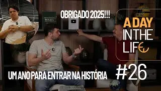 2025 Foi Hist&oacute;rico | Nossa Reflex&atilde;o, Conquistas e Gratid&atilde;o | A Day in The Life eWatch | #26