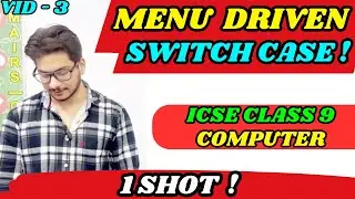 Menu Driven Program & Switch Case Statement Explained in One Shot | ICSE Class 9 Computer