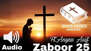 (Psalms)Zaboor 25 Ft.Anyas Asif | Bible Reading | in audio wth verses | Ghalib Church Ministry