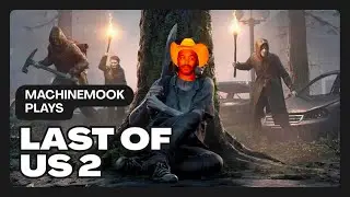 ITS SHAMBLER TIME! MACHINEMOOK PLAYS LAST OF US 2! PT.8