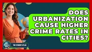 Does Urbanization Cause Higher Crime Rates In Cities? - The Student Atlas
