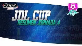 FOOTBALL MANAGER 2018 | JDL Cup | Resumen Jornada 4 | FM18 Espa&ntilde;ol