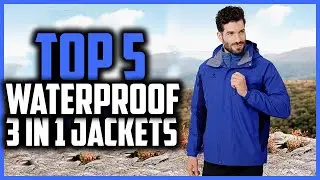 Top 5 Best Waterproof 3 In 1 Jackets Review in 2025