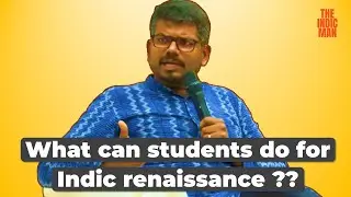 Students should NOT STOP themselves from working for Indic revival || J Sai Deepak