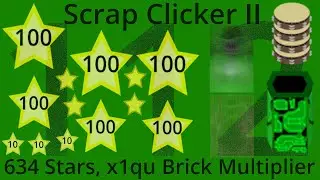 Scrap Clicker 2 Part 112 - 634 Stars, x1qu Brick Multiplier