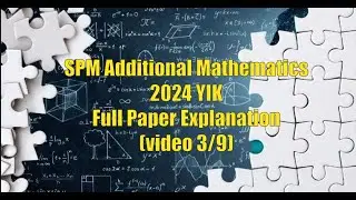 SPM Additional Mathematics 2024 YIK Full Paper Explanation(video 3/9)