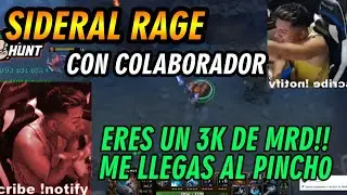 SIDERAL R@GE!! FLAMEA A COLABORADOR POR SER 3K LEYENDA Y KGARLE EL DOTA -  DOTA 2
