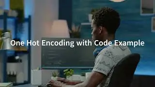 16. Understanding One Hot Encoding in Machine Learning | Code Examples Included