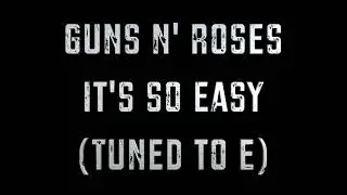 🌹 Guns N' Roses 🌹 - It's So Easy 🍰 (Tuned to E - A440)