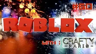 ROBLOX Gameplay Live Stream #60 Crafty Paris 😜😜😜