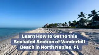 Learn How to Get to this Secluded Section of Vanderbilt Beach in North Naples, FL