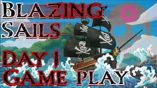 Blazing Sails Day 1 Game Play!!