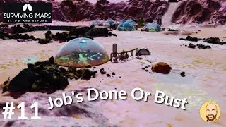 Achievement Run - Surviving Mars (Below & Beyond) - Job's Done or Bust - E11