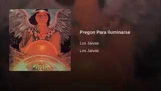 Los  jaivas -     Pregon Para Iluminarse