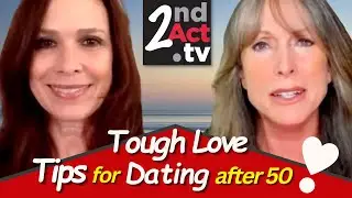Looking for Love after 50? 10 Tough Love Tips and Unexpected Advice for Dating and Relationships!