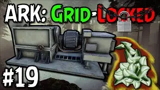 Grinding for an Industrial Grinder! - ARK: Survival Evolved | Grid-Locked #19