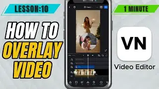 How to Overlay Picture in Picture in VN Video Editor Mobile - Lesson 10 VN Video Editor Tutorial