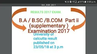 Result OF B.A/ B.SC /B.COM PART II (Supplementary) Examination , 2017 UNIVERSITY OF CALCUTTA