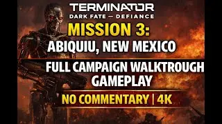 Terminator: Dark Fate - Defiance | 4K | - Mission 3: Abiquiu, New Mexico - Full Campaign Gameplay