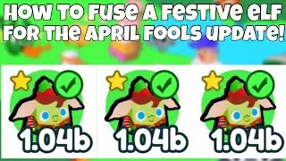 HOW TO GET A FESTIVE ELF FROM FUSING! | Pet Simulator X | April fools!