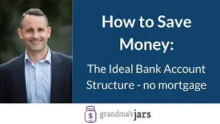 The Ideal Bank Account Structure - no mortgage