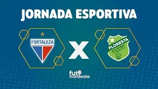 FORTALEZA X FLORESTA | CAMPEONATO CEARENSE | AO VIVO