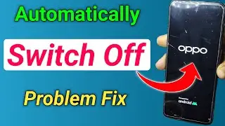 Решена проблема автоматического выключения смартфона OPPO | Исправлена ​​проблема автоматического...