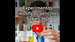 experimentos cient&iacute;ficos sencillos -Saber 360