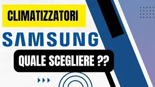 Climatizzatore SAMSUNG quale scegliere?