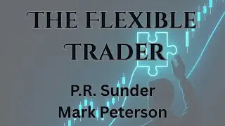 The Flexible Trader | Master Markets by PR Sunder & Mark Peterson | Trading Psychology & Strategy