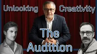 Unlocking Creativity - Episode 2 - The Audition