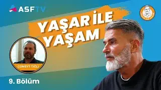 ASF TV | Yaşar ile Yaşam | Konuğumuz C&uuml;neyt Tığlı | 9. B&ouml;l&uuml;m
