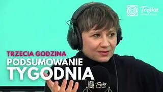 Ukraina w cieniu Gdyni, Trump zn&oacute;w zmienia zdanie, a Bargiel zjeżdża z Everestu | Trzecia  Godzina