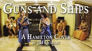 Guns and Ships - Hamilton Musical, cover by JM Quiblat