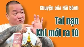 Tai nạn khi mới ra t&ugrave; - Chuyện Hải B&aacute;nh #7
