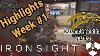 Karambit Gold to Quadra ! IronSight Highlights Week #1
