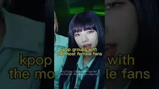 K-Pop Groups with the Most Female Fans