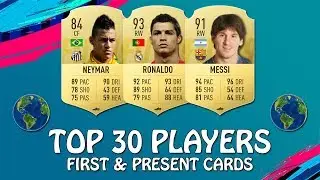 FIFA 19 | TOP 30 PLAYERS FIRST & PRESENT CARDS | w/ Ronaldo, Messi & Neymar