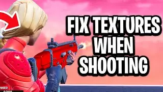 How To Fix Fortnite Textures When Shooting (Chapter 7) - Full Guide