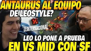 😲🔥&iquest;ANTAURUS al TEAM de LEO para el ZEINTERNACIONAL?🏆LEO lo pone a PRUEBA⚔️ en VS de MID con SF👹💥