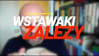 Wstawaki [#2148] Zależy