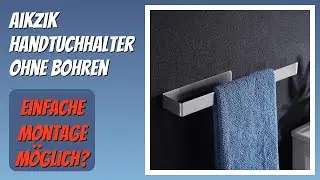BEWERTUNG (2026): Aikzik Handtuchhalter ohne Bohren. Infos