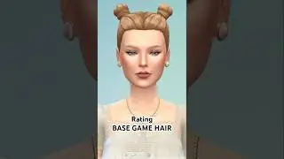 Rating Base Game Hairstyles in The Sims 4