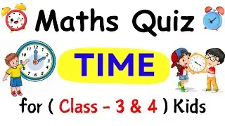 Time Quiz for Kids | Math Quiz Time | Time Quiz for Class 3 | Math Quiz for Kids | Kids Time Quizzes