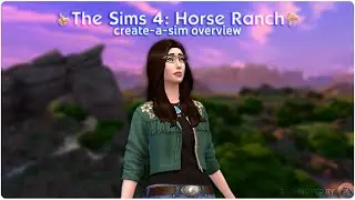 Create-A-Sim Overview 🌷👢 The Sims 4: Horse Ranch