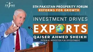 Investment Minister Qaiser Ahmed Sheikh | Investment Reforms for Growth
