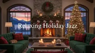 🎄 Relaxing Holiday Jazz  -  Warm Christmas Swing & Festive Ambience
