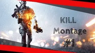 KILL MONTAGE #1 Battlefield 4